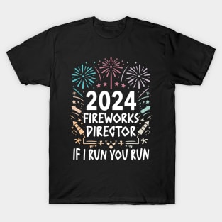 Fireworks director 2024  If I run you run T-Shirt